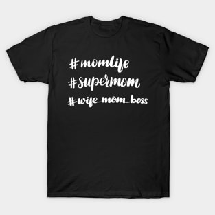 Mom Life - Super Mom - Wife, Mom, Boss T-Shirt